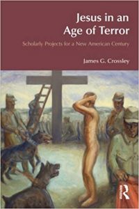 CROSSLEY, J. G. Jesus in an Age of Terror: New Testament Projects for a New American Century. London: Equinox Publishing, 2009, 256 p.