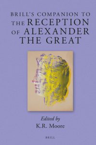 MOORE, K. R. (ed.) Brill's Companion to the Reception of Alexander the Great. Leiden/Boston: Brill, 2018, 856 p.