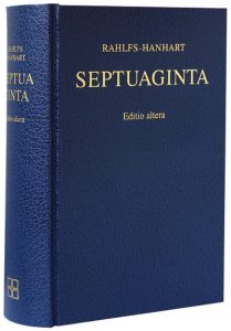 RAHLFS, A. ; HANHART, R. (eds.) Septuaginta. Editio altera. Stuttgart: Deutsche Bibelgesellschaft, 2007.