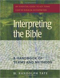 TATE, W. R. Interpreting the Bible: A Handbook of Terms and Methods . Peabody, Mass.: Hendrickson, 2006