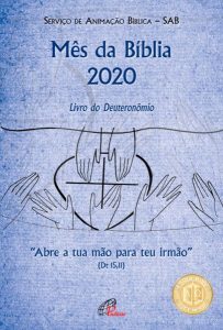 SERVIÇO DE ANIMAÇÃO BÍBLICA - SAB Mês da Bíblia 2020: Livro do Deuteronômio - Abre a tua mão para teu irmão (Dt 15,11). São Paulo: Paulinas, 2020