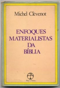 CLÉVENOT, M. Enfoques materialistas da Bíblia. Rio de Janeiro: Paz e Terra, 1979, 164 p.
