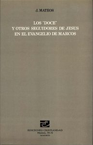 MATEOS, J. Los “Doce” y otros seguidores de Jesús en el Evangelio de Marcos. Madrid: Cristiandad, 1982, 304 p.