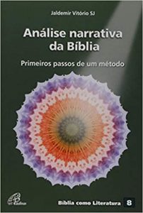 VITÓRIO, J. Análise narrativa da Bíblia: primeiros passos de um método. São Paulo: Paulinas, 2016