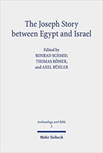 RÖMER, T.; SCHMID, K.; BÜHLER, A. (eds.) The Joseph Story between Egypt and Israel. Tübingen: Mohr Siebeck, 2021