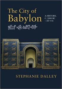 DALLEY, S. The City of Babylon: A History, c. 2000 BC – AD 116. Cambridge: Cambridge University Press, 2021