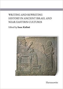 KALIMI, I. (ed.) Writing and Rewriting History in Ancient Israel and Near Eastern Cultures. Wiesbaden: Harrassowitz, 2020