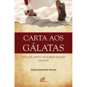 SILVANO, Z. A. Carta aos Gálatas: até que Cristo se forme em nós (Gl 4,19). São Paulo, Paulinas, 2021