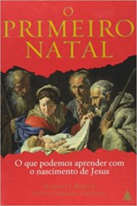 BORG, M. J.; CROSSAN, J. D. O primeiro Natal: O que podemos aprender com o nascimento de Jesus. Rio de Janeiro: Nova Fronteira, 2008