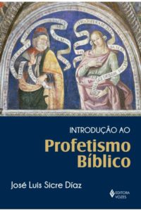 SICRE DÍAZ, J. L. Introdução ao Profetismo Bíblico. Petrópolis: Vozes, 2016