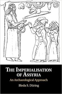 DÜRING, B. S. The Imperialisation of Assyria: An Archaeological Approach. Cambridge: Cambridge University Press, 2020