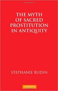 BUDIN, S. L. The Myth of Sacred Prostitution in Antiquity. Cambridge: Cambridge University Press, 2008.