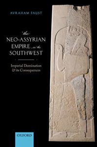FAUST, A. The Neo-Assyrian Empire in the Southwest: Imperial Domination and Its Consequences. Oxford: Oxford University Press, 2021