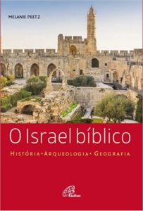 PEETZ, M. O Israel Bíblico: História – Arqueologia – Geografia. São Paulo: Paulinas, 2022.