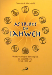 GOTTWALD, N. K. As Tribos de Iahweh: uma sociologia da religião de Israel liberto, 1250-1050 a.C. 2. ed. São Paulo: Paulus, 2004 [1. ed. 1986]