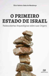 MENDONÇA, E. V. S. O primeiro Estado de Israel: redescobertas arqueológicas sobre suas origens. São Paulo: Recriar, 2020