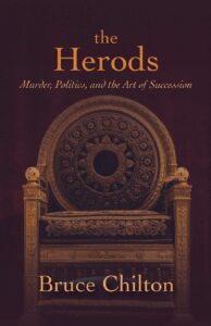 CHILTON, B. The Herods: Murder, Politics, and the Art of Succession. Minneapolis: Fortress Press, 2021