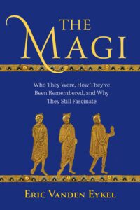 EYKEL, E. V. The Magi: Who They Were, How They've Been Remembered, and Why They Still Fascinate. Minneapolis: Fortress Press, 2022
