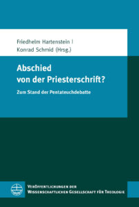 HARTENSTEIN, F.; SCHMID, K. (eds.) Abschied von der Priesterschrift? Zum Stand der Pentateuchdebatte. Leipzig: Evangelische Verlagsanstalt, 2015, 264 p. - ISBN 9783374033614