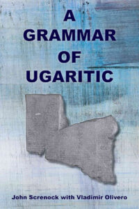 SCRENOCK, J. with Vladimir Olivero A Grammar of Ugaritic. Atlanta: SBL Press, 2022, 236 p. 