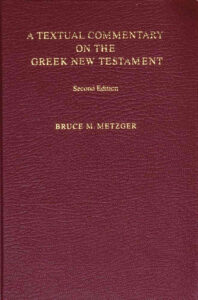 METZGER, B. M. A Textual Commentary on the Greek New Testament. Stuttgart: Deutsche Bibelgesellschaft/United Bible Societies, 2. ed., 2006