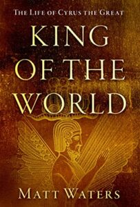 WATERS, M. King of the World: The Life of Cyrus the Great. New York: Oxford University Press, 2022, 272 p.
