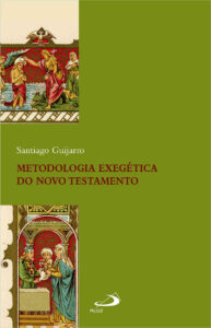 GUIJARRO, S. Metodologia exegética do Novo Testamento. São Paulo: Paulus, 2023