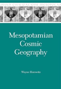 HOROWITZ, W. Mesopotamian Cosmic Geography. Winona Lake, IN: Eisenbrauns, 2nd Revised ed. 2011