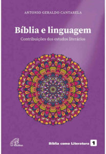 CANTARELA, A. G. Bíblia e linguagem: Contribuições dos estudos literários. São Paulo: Paulinas, 2023, 208 p. 