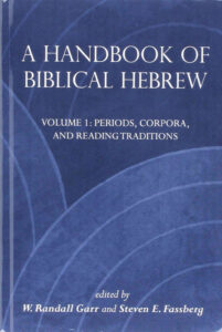 GARR, W. R. ; FASSBERG, S. E. (eds.) A Handbook of Biblical Hebrew. Volume 1: Periods, Corpora, and Reading Traditions; Volume II: Selected Texts. Winona Lake, IN: Eisenbrauns, 2016