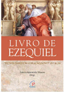 SILVANO, Z. A. (org.) Livro de Ezequiel : “Eu vos darei um coração novo” (Ez 36,26). São Paulo: Paulinas, 2024, 344 p.