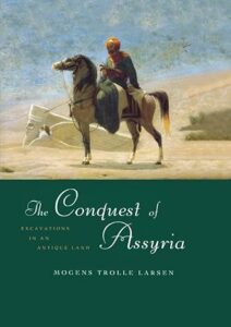 LARSEN, M. T. The conquest of Assyria: excavations in an antique land, 1840-1860. New York: Routledge, [1996] 2016, 424 p. 