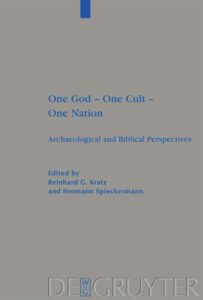 KRATZ, R. G.; SPIECKERMANN, H. (eds.) One God, One Cult, One Nation: Archaeological and Biblical Perspectives. Berlin: De Gruyter, 2010