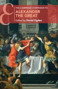 OGDEN, D. (ed.) The Cambridge Companion to Alexander the Great. Cambridge: Cambridge University Press, 2024, 612 p. 