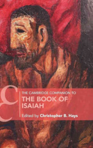 HAYS, C. B. (ed.) The Cambridge Companion to the Book of Isaiah. Cambridge: Cambridge University Press, 2024, 400 p.