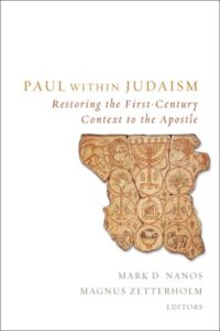 NANOS, M. D.; ZETTERHOLM, M. (eds.), Paul Within Judaism: Restoring the First-Century Context to the Apostle. Minneapolis: Fortress Press, 2015