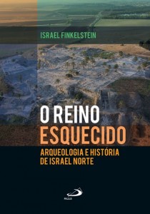 Israel Finkelstein, O reino esquecido: arqueologia e história de Israel Norte