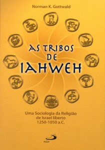 GOTTWALD, N. K. As tribos de Iahweh: uma sociologia da religião de Israel liberto 1250-1050 a.C. 2. ed. São Paulo: Paulus, 2004