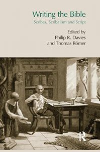 DAVIES, P. R. ; RÖMER, T. (eds.) Writing the Bible: Scribes, Scribalism and Script. Abingdon: Routledge, 2014, 224 p. 