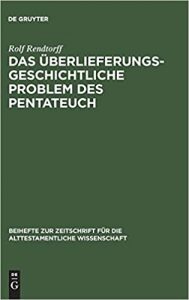 RENDTORFF, R. Das überlieferungsgeschichtliche Problem des Pentateuch. Berlin: Walter de Gruyter, [1977] 2015.