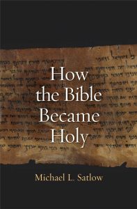 SATLOW, M. How the Bible Became Holy. New Haven: Yale University Press, 2014, 416 p. 