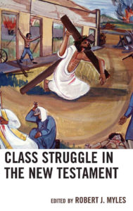 MYLES, R. J. (ed.) Class Struggle in the New Testament. Lanham, MD: Lexington Books/Fortress Academic, 2019