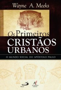 MEEKS, W. A. Os primeiros cristãos urbanos: o mundo social do apóstolo Paulo. 2. ed. São Paulo: Academia Cristã/Paulus, 2022